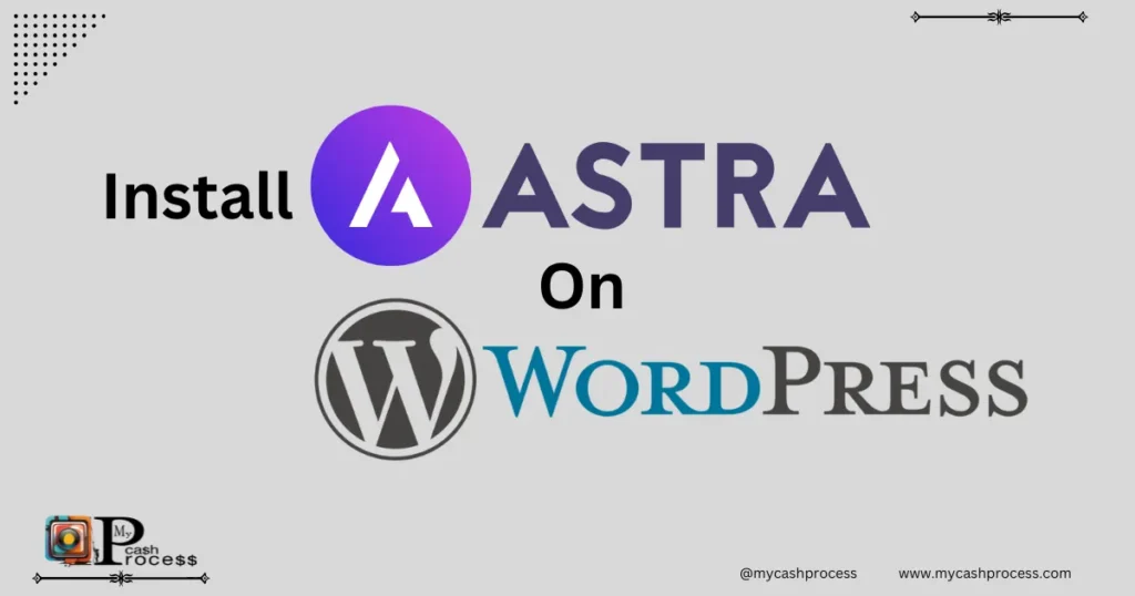How to install Astra theme on WordPress step by step with customization tips